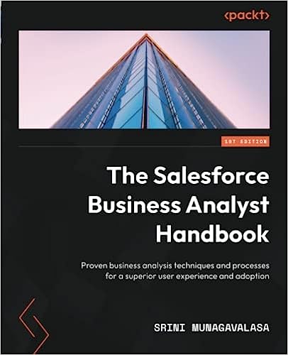 The Salesforce Business Analyst Handbook: Proven business analysis techniques and processes for a superior user experience and adoption - Epub + Converted Pdf